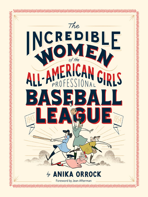 Title details for Incredible Women of the All-American Girls Professional Baseball League by Anika Orrock - Available